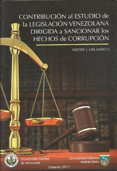 Contribución al estudio de la legislación venezolana dirigida a sancionar los hechos de corrupción