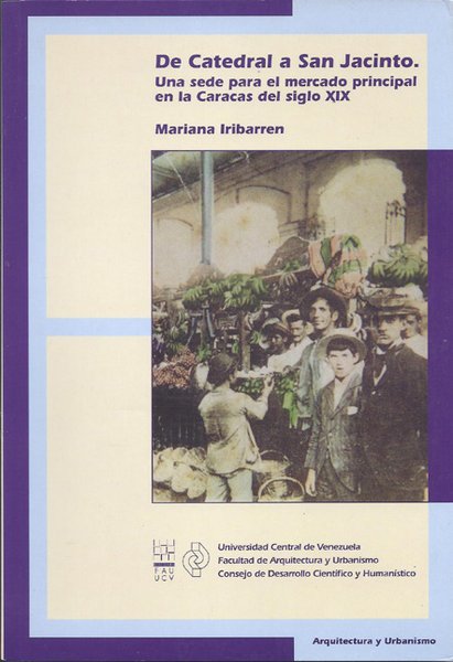 De catedral a San Jacinto: Una sede para el mercado principal en la Caracas del siglo XIX
