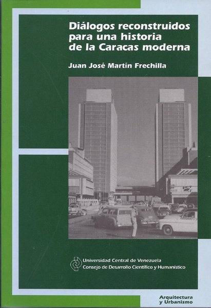 Diálogos reconstruidos para una historia de la Caracas moderna