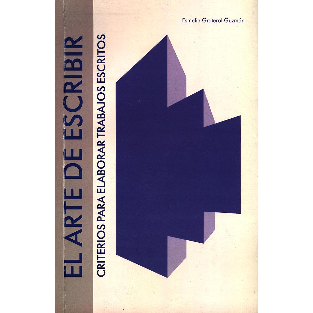 El arte de escribir: criterios para elaborar trabajos escritos