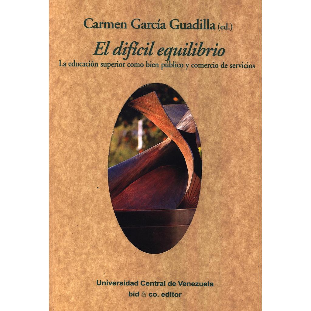 El difícil equilibrio: La educación superior como bien público y comercio de servicios