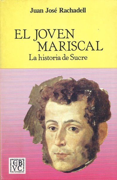 El joven mariscal. La historia de Sucre