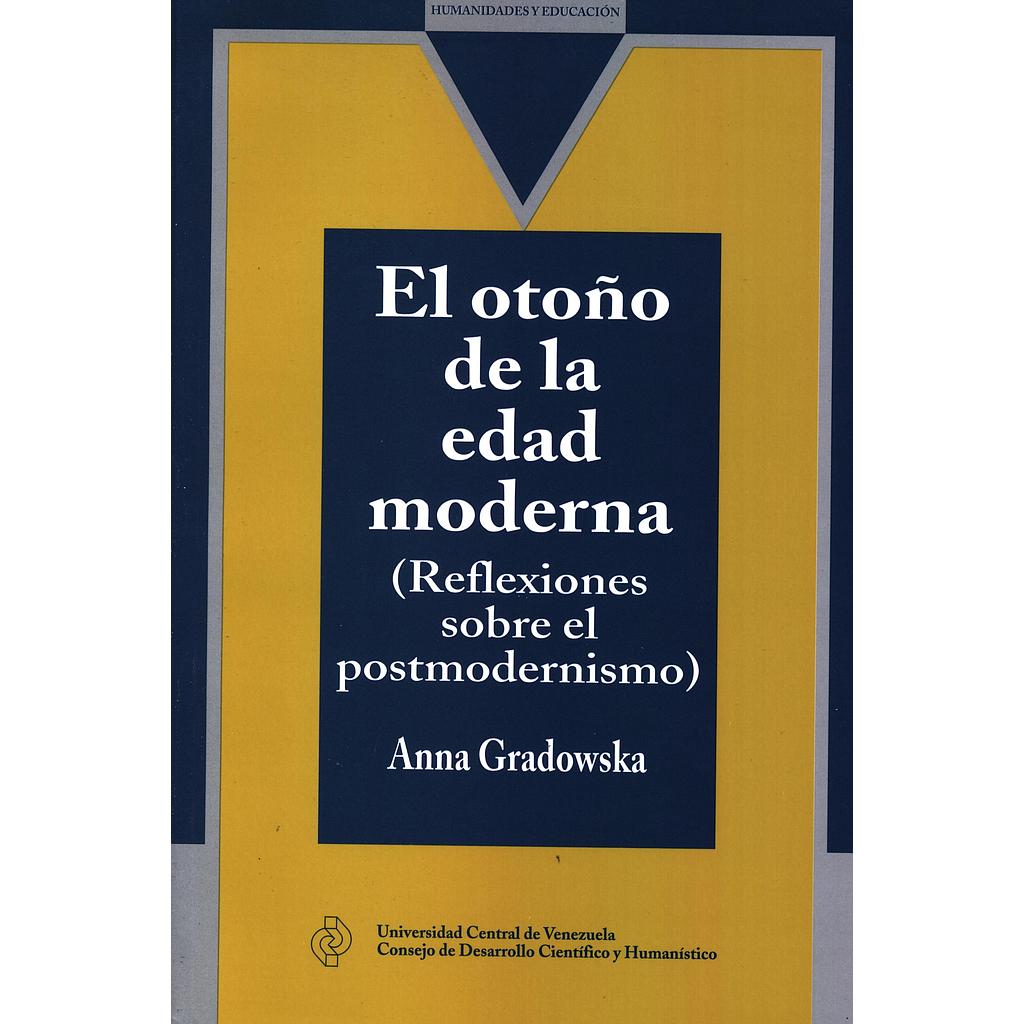 El otoño de la edad moderna: (reflexiones sobre el postmodernismo)
