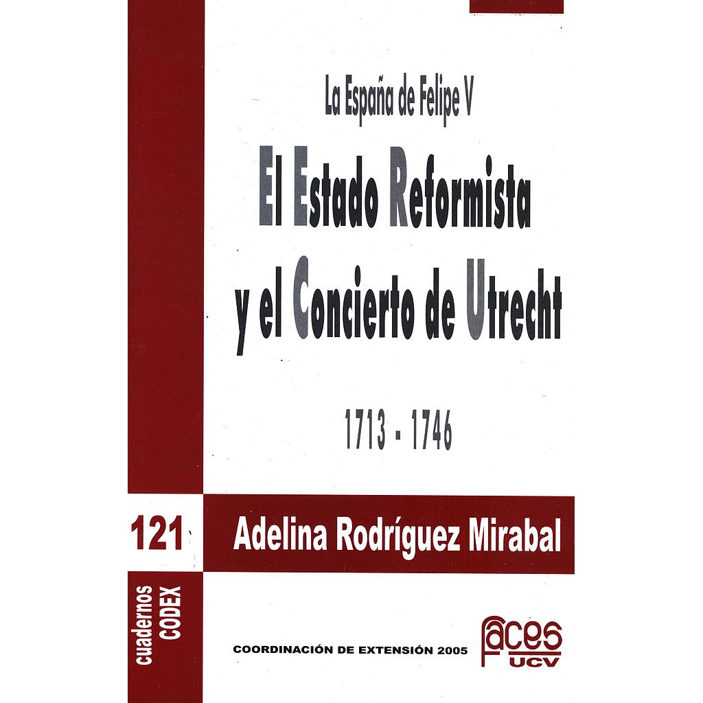 Cuadernos Codex Nº121. La España de Felipe V: El Estado reformista y el concierto de Utrecht 1713-1746