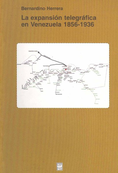 La expansión telegráfica en Venezuela 1856-1963