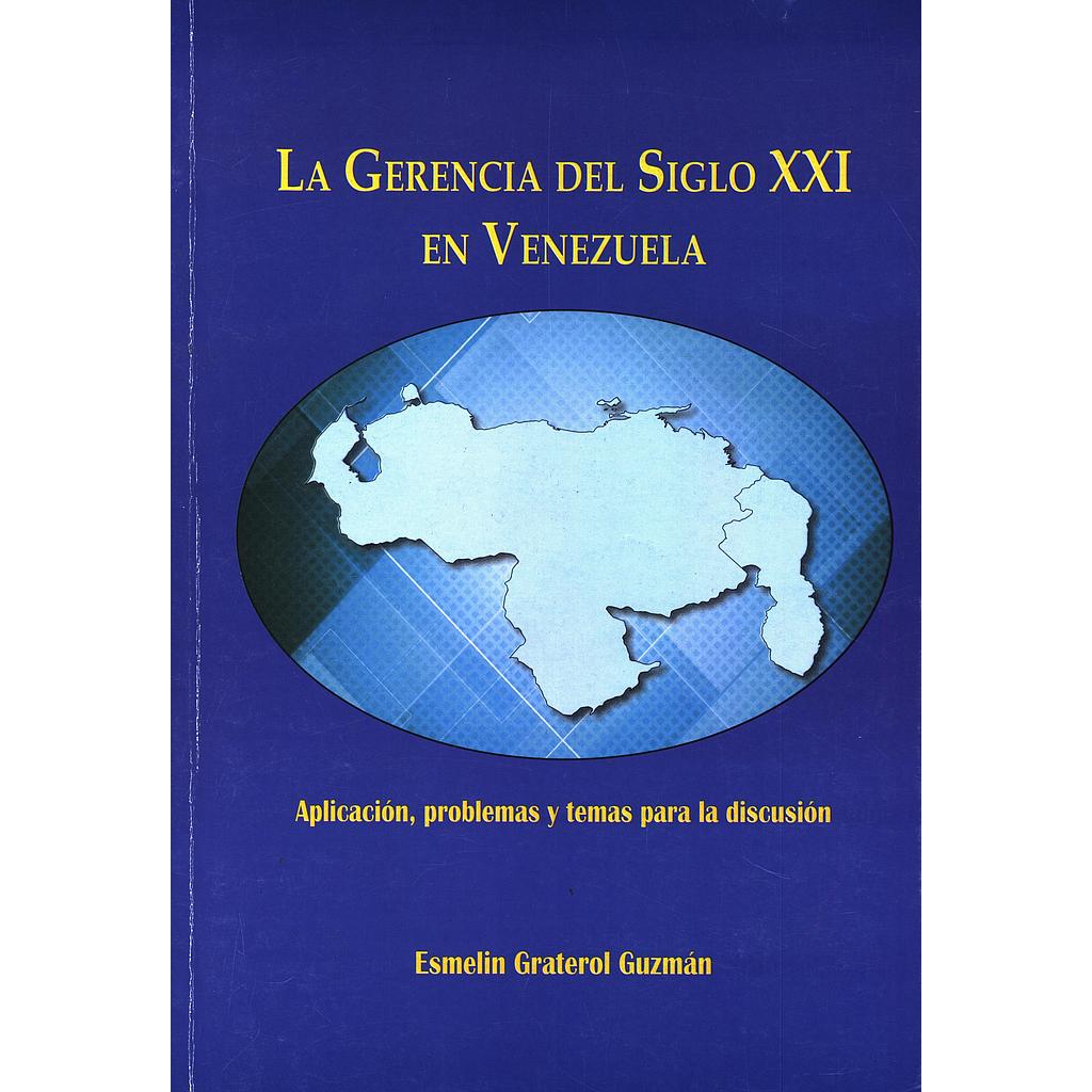 La gerencia del siglo XXI en Venezuela: Aplicación, problemas y temas para la discusión