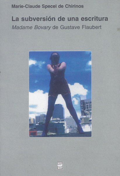 La subversión de una escritura: Madame Bovary de Gustave Flaubert
