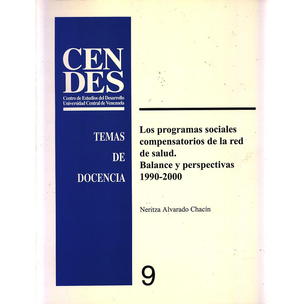 CENDES. Temas de docencia N°9: Los programas sociales compensatorios de la red de salud. Balance y perspectivas 1990-2000