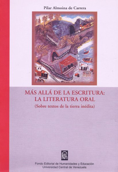 Más allá de la escritura: La literatura oral (sobre textos de la tierra inédita)