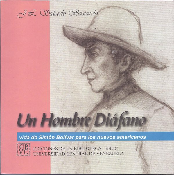 Un hombre diáfano: vida de Simón Bolívar para los nuevos americanos