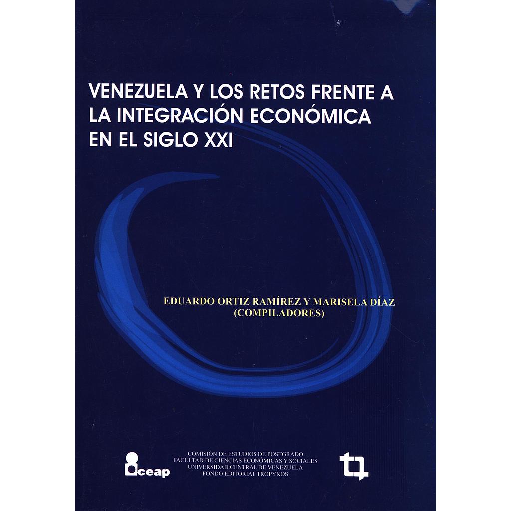 Venezuela y los retos frente a la integración económica en el siglo XXI