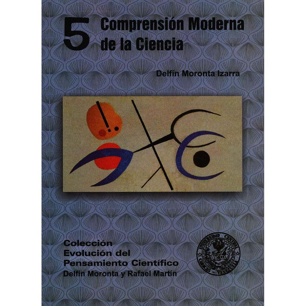 Colección evolución del pensamiento científico 5. Comprensión moderna de la ciencia