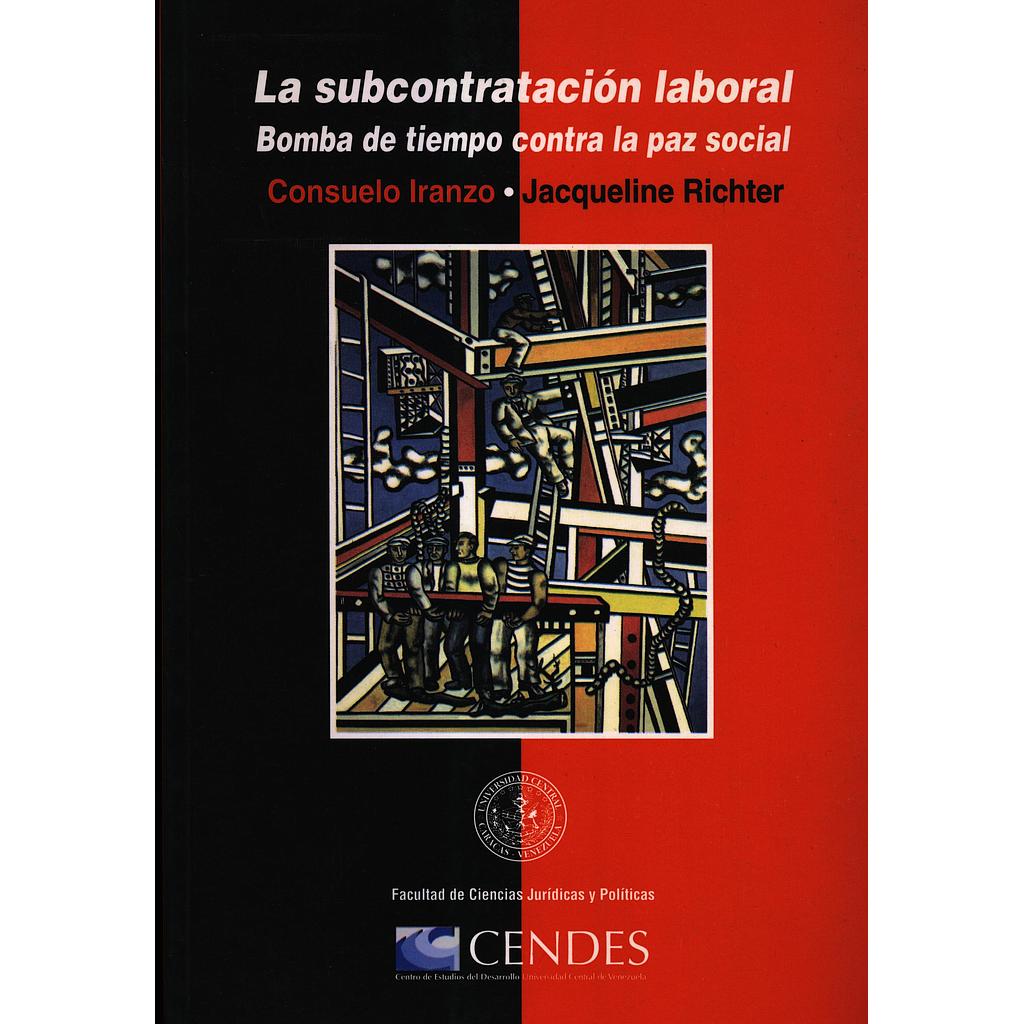 La subcontratación laboral: Bomba de tiempo contra la paz social