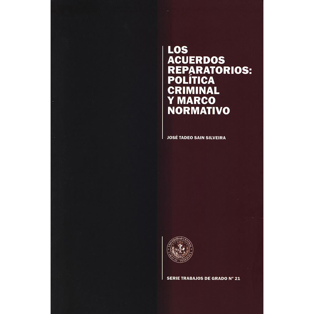 Los acuerdos reparatorios: Política criminal y marco normativo