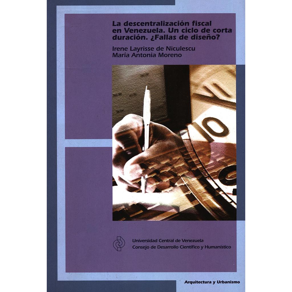 La descentralización fiscal en Venezuela. Un ciclo de corta duración. ¿Fallas de diseño?
