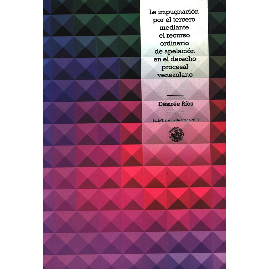 La impugnación por el tercero mediante el recurso ordinario de apelación en el derecho procesal venezolano