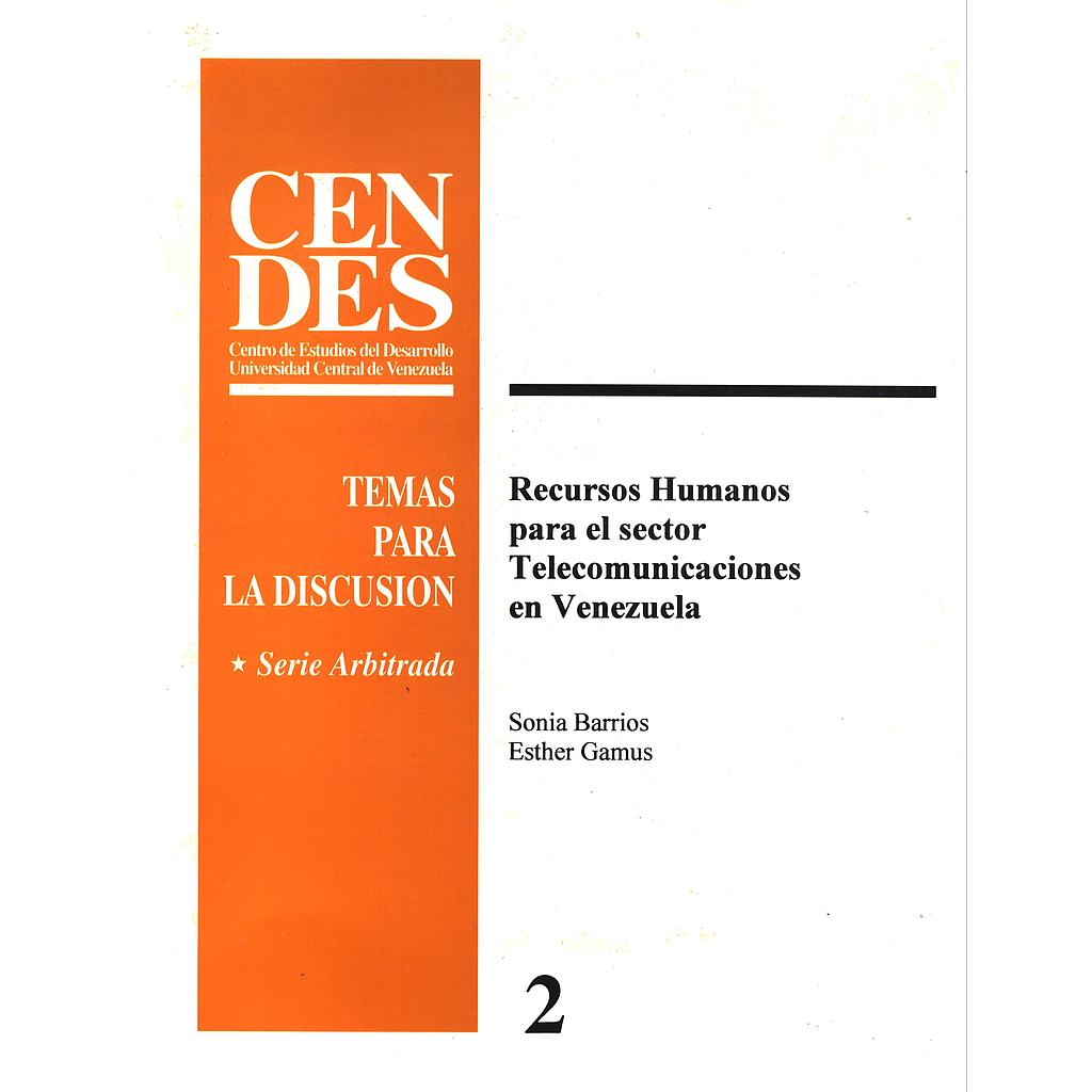CENDES. Temas para la discusión. Serie Arbitrada N°2: Recursos humanos para el sector telecomunicaciones en Venezuela