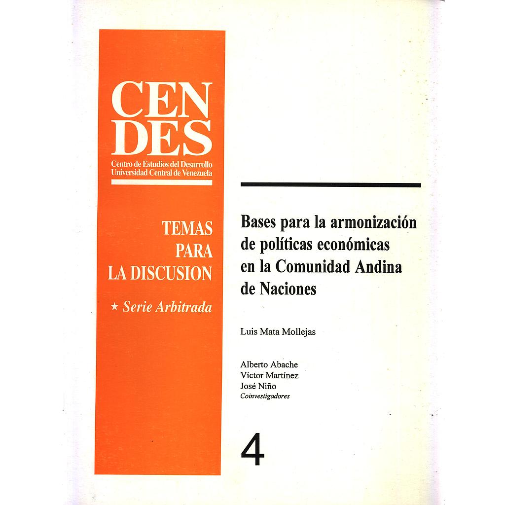 CENDES. Temas para la discusión. Serie Arbitrada N°4: Bases para la armonización de políticas económicas en la Comunidad Andina de Naciones